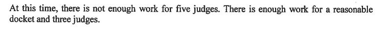 "At this time, there is not enough work for five judges"